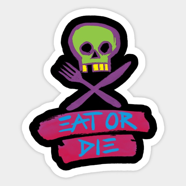 Eat Or Die Sticker by ORabbit